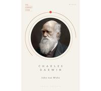 Charles Darwin: (The Compact Guide), Essential Biography, Darwinism and Evolution