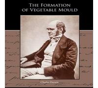 Charles Darwin The Formation of Vegetable Mould through the action of worms with Charles Darwin Multicolor