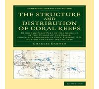 Charles Darwin The Structure & Distribution of Coral Reefs: Being the First Charles Darwin Multicolor