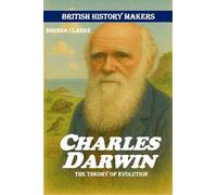 Charles Darwin: The Theory of Evolution: 3 (British History Makers)