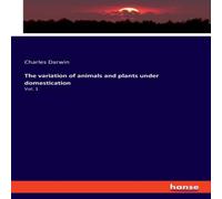 Charles Darwin The variation of animals & plants under domestication:Vol. 1 Charles Darwin Multicolor