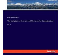 Charles Darwin The Variation of Animals & Plants under Domestication:Vol. II Charles Darwin Multicolor