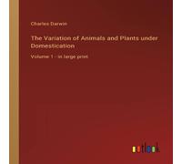 Charles Darwin The Variation of Animals & Plants under Domestication:Volume 1 Charles Darwin Multicolor