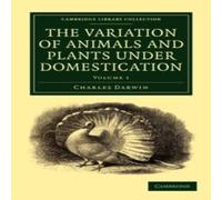 Charles Darwin The Variation of Animals & Plants under Domestication - Volume 1 Charles Darwin Multicolor