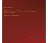 Charles Darwin The Variation of Animals & Plants under Domestication:Volume 1 in White Charles Darwin White