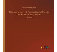 Charles Darwin The Variation of Animals & Plants under Domestication :Volume 1 in White Charles Darwin White