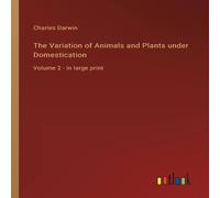 Charles Darwin The Variation of Animals & Plants under Domestication:Volume 2 Charles Darwin Multicolor