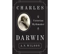 Charles Darwin: Victorian Mythmaker