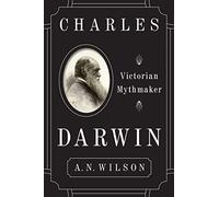 Charles Darwin: Victorian Mythmaker