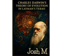 Charles Darwin's Theory of Evolution in Layman's Terms