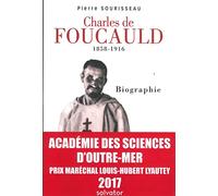 Charles de Foucauld 1858-1916, prix Lyautey 2017: Biographie