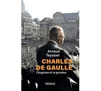 Charles de Gaulle - L'angoisse et la grandeur