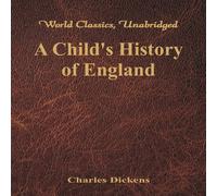 Charles Dickens A Child's History of England : (World Classics, Unabridged) Charles Dickens Multicolor