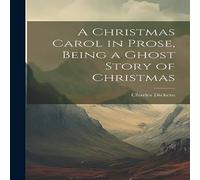Charles Dickens A Christmas Carol in Prose, Being a Ghost Story of Christmas Charles Dickens Multicolor