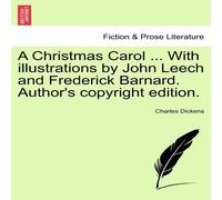 Charles Dickens A Christmas Carol ... With illustrations by John Leech and Charles Dickens Multicolor