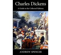 Charles Dickens: A Guide to the Collected Editions