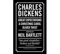 Charles Dickens: Adapted by Neil Bartlett: A Christmas Carol; Oliver Twist; Great Expectations: 1 (Oberon Modern Playwrights)