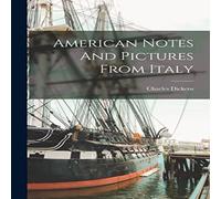 Charles Dickens American Notes & Pictures From Italy Paperback Book Charles Dickens Multicolor
