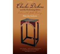 Charles Dickens and His Performing Selves: Dickens and the Public Readings by...