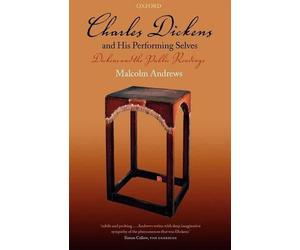 Charles Dickens and His Performing Selves: Dickens and the Public Readings by An