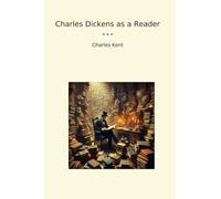 Charles Dickens as a Reader (Classic Books)