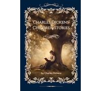 Charles Dickens' Children Stories: With Original Classic Illustrations