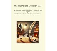 Charles Dickens Collection (XX): Christmas Carol Prose Ghost Cricket Hearth Fairy Tale Home (Top Classics)