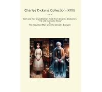 Charles Dickens Collection (XXII): Nell Grandfather Curiosity Shop Haunted Ghost Bargain (Top Classics)