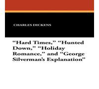 Charles Dickens "Hard Times, " "Hunted Down, " "Holiday Romance, " & "George Charles Dickens Multicolor