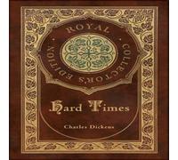 Charles Dickens Hard Times (Royal Collector's Edition) (Case Laminate Hardcover Charles Dickens Multicolor