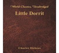 Charles Dickens Little Dorrit (World Classics, Unabridged) Paperback Book Charles Dickens Multicolor