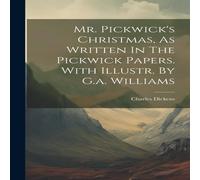Charles Dickens Mr. Pickwick's Christmas, As Written In The Pickwick Papers. With Charles Dickens Multicolor