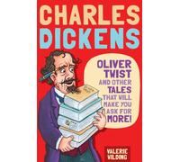 Charles Dickens: Oliver Twist and Other Tales That Will Make You Ask For More!
