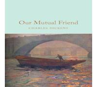 Charles Dickens Our Mutual Friend Hardback Book Charles Dickens Multicolor