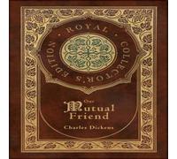 Charles Dickens Our Mutual Friend (Royal Collector's Edition) (Case Laminate Charles Dickens Multicolor