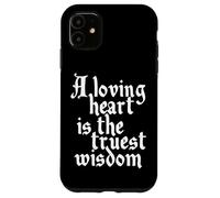 Charles Dickens Quote Loving Heart Is The Truest Wisdom Case for iPhone 11