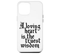 Charles Dickens Quote Loving Heart Is The Truest Wisdom Case for iPhone 12 Pro Max