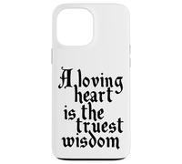 Charles Dickens Quote Loving Heart Is The Truest Wisdom Case for iPhone 13 Pro Max