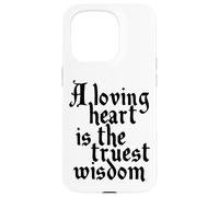 Charles Dickens Quote Loving Heart Is The Truest Wisdom Case for iPhone 15 Pro