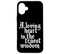 Charles Dickens Quote Loving Heart Is The Truest Wisdom Case for iPhone 16 Plus