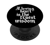 Charles Dickens Quote Loving Heart Is The Truest Wisdom PopSockets Adhesive PopGrip