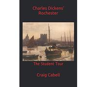 Charles Dickens' Rochester: The Student Tour