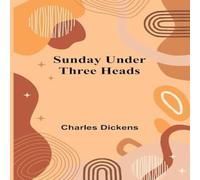 Charles Dickens Sunday Under Three Heads Paperback Book Charles Dickens Multicolor