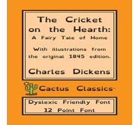 Charles Dickens The Cricket on the Hearth (Cactus Classics Dyslexic Friendly Charles Dickens Multicolor