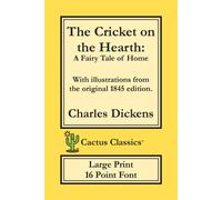 Charles Dickens The Cricket on the Hearth (Cactus Classics Large Print): A Fairy Charles Dickens Multicolor