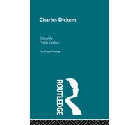 Charles Dickens – The Critical Heritage – The Critical Heritage Series