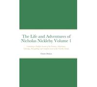 Charles Dickens The Life & Adventures of Nicholas Nickleby Volume 1: Containing Charles Dickens Multicolor