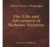 Charles Dickens The Life & Adventures Of Nicholas Nickleby : (World Classics Charles Dickens Multicolor