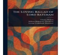Charles Dickens The Loving Ballad of Lord Bateman Paperback Book Charles Dickens Multicolor