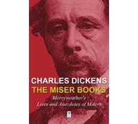 Charles Dickens: The Miser Books: Merryweather's Lives and Anecdotes of Misers